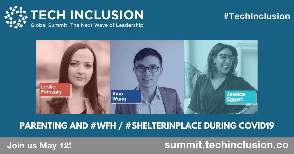 "Parenting and #WFH / #ShelterInPlace During COVID19" Image Description: Headshots of Leslie Feinzaig, Jessica Eggert with colored overlay. Tech Inclusion Global Summit. Text: "Join us May 12, summit.techinclusion.co, #TechInclusion"