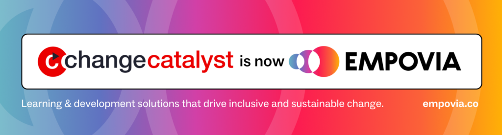 rainbow gradient banner with a white text box that says "Change Catalyst is now Empovia" using the two logos. Underneath, it says "learning & development solutions that drive inclusive and sustainable change. empovia.co" in white text.